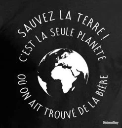 FRUIT OF THE LOOM T-SHIRT - SAUVEZ LA TERRE ! C'EST LA SEULE PLANÉTE OÙ ON AIT TROUVÉ DE LA BIÈRE - Humour Idée Cadeau -Big Chocolate Outoutd. 00002 T SHIRT SAUVEZ LA TERRE C EST LA SEULE PLANETE OU ON AIT TROUVE DE LA BIERE Humour Idee cadeau